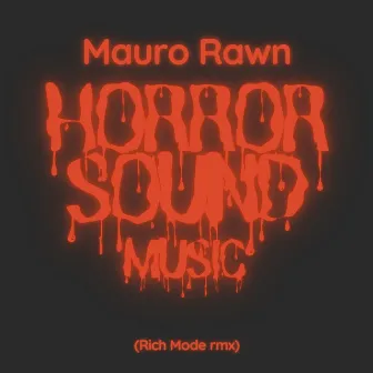 Horror Sound Music (Rich Mode Rmx) by Mauro Rawn