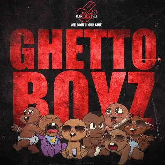 Ghetto Boyz by Team Eastside