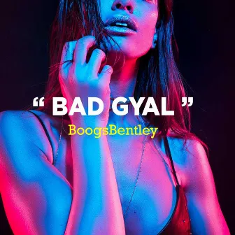 Bad Gyal by BoogsBentley