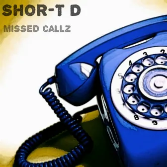 Missed Callz by Shor-T D