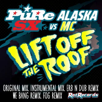 Lift Off The Roof by Alaska MC