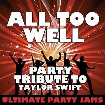 All Too Well (Party Tribute to Taylor Swift) by Ultimate Party Jams