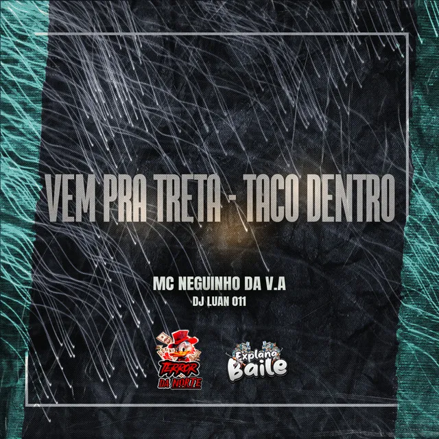 Vem pra Treta - Taco Dentro