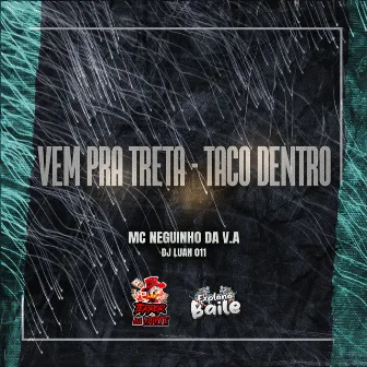 Vem pra Treta - Taco Dentro by DJ Luan 011