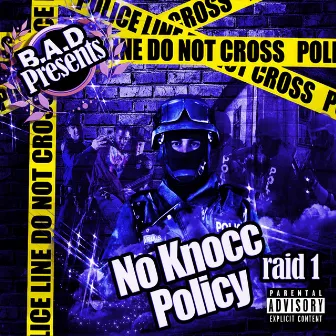 B.a.D Presents: No Knocc Policy, Raid 1 by B.A.D