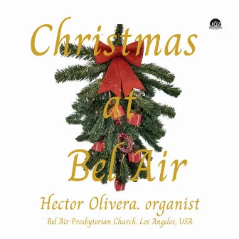 Christmas at Bel Air; Hector Olivera Plays Hector Olivera by Hector Olivera