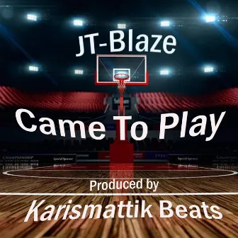 Came To Play by JT-Blaze