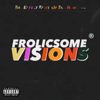 Frolicsome Visions: the Effect Taste of the New Era by Dio400