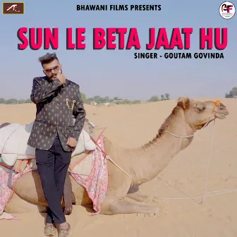 Sun Le Beta Jaat Hu by Goutam Govinda