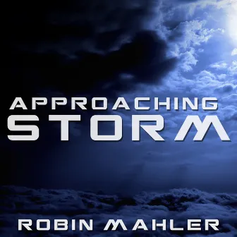 Approaching Storm by Robin Mahler