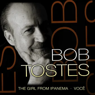 The Girl From Ipanema / Você by Bob Tostes