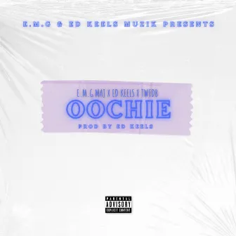 Oochie by EMG Maj