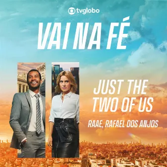 Just the Two of Us (Vai Na Fé) by RÁAE