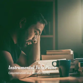 Instrumental Jazz Piano: Concentration and Mental Clarity by Cafe Jazz Deluxe