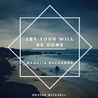 Let Your Will Be Done by Devine Mitchell