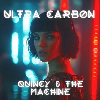 Ultra Carbon by QUINCY & THE MACHINE