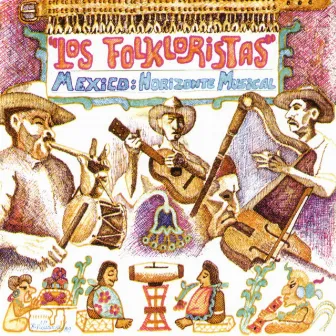 Mexico: Horizonte Musical by Los Folkloristas