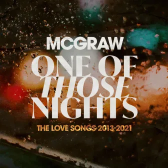 One Of Those Nights: The Love Songs 2013-2021 by Tim McGraw