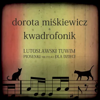 Lutoslawski Tuwim. Piosenki nie tylko dla dzieci. by Dorota Miskiewicz