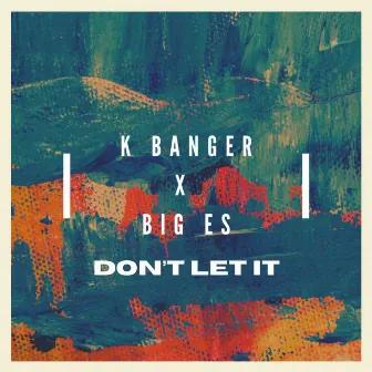 Don't Let It by Big Es