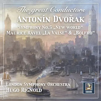 The Great Conductors: Hugo Rignold Conducts Dvořák & Ravel by Hugo Rignold