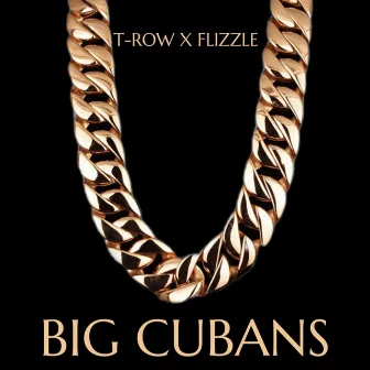 Big Cubans by T-Row