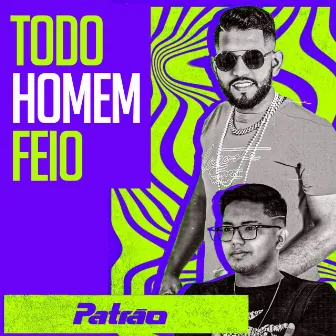 Todo Homem Feio by Forró do Patrão