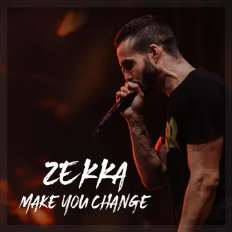 Make You Change by Zekka