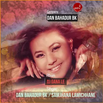 DJ Gana Le by Samjhana Lamichhane Magar