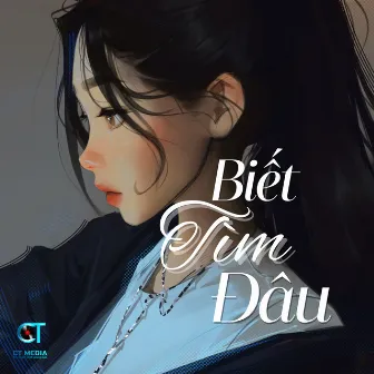 Biết Tìm Đâu by CT Media