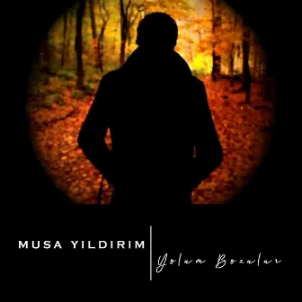 Yolum Bozulur by Musa Yıldırım