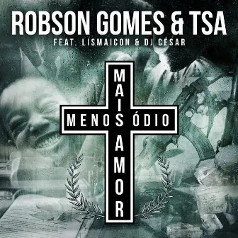 Menos Ódio Mais Amor by Robson Gomes