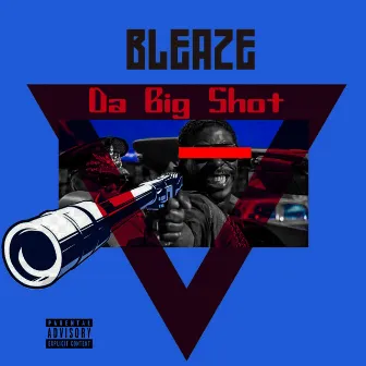 Da Big Shot by Bleaze