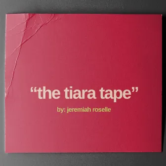 the tiara tape by Jeremiah Roselle