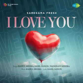 I Love You - Single by Rahul Mehra