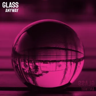 Anyway by GLASS