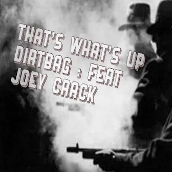 That's What's Up by Dirtbag