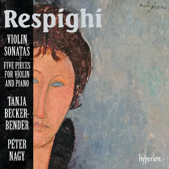 Respighi: Violin Sonatas & Other Pieces by Tanja Becker-Bender