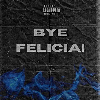 Bye Felicia! by Efizera