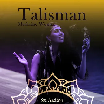 Talisman: Medicine Woman by Sai Aadhya