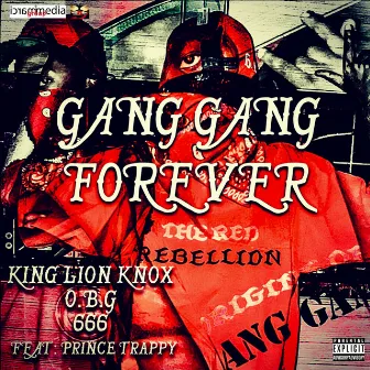 Gang Gang Forever by King Lion Knox O.B.G 666