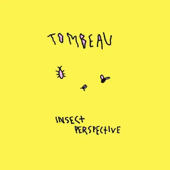 Insect Perspective by Tombeau