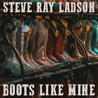 Boots Like Mine by Steve Ray Ladson