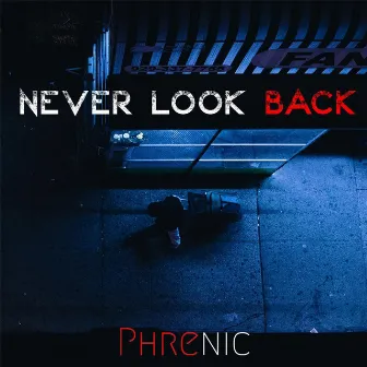 Never Look Back by Phrenic