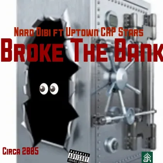 Broke The Bank by Nard Dibi