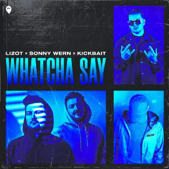 Whatcha Say by Kickbait