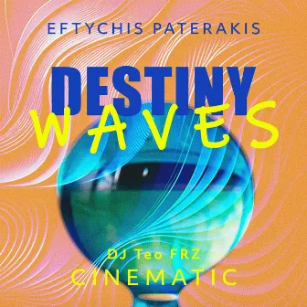 Destiny Waves (Cinematic Remix) by Eftychis Paterakis