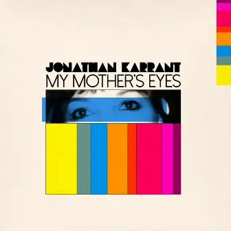 My Mother's Eyes by Jonathan Karrant