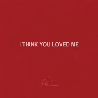 i think you loved me by Noah Henderson