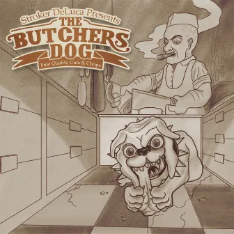 The Butcher's Dog by Stroker DeLuca